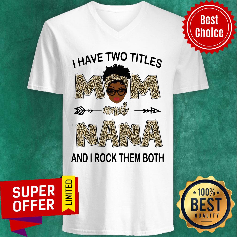 I Have Two Titles Mom And Nana And I Rock Them Both Leopard Shirt
