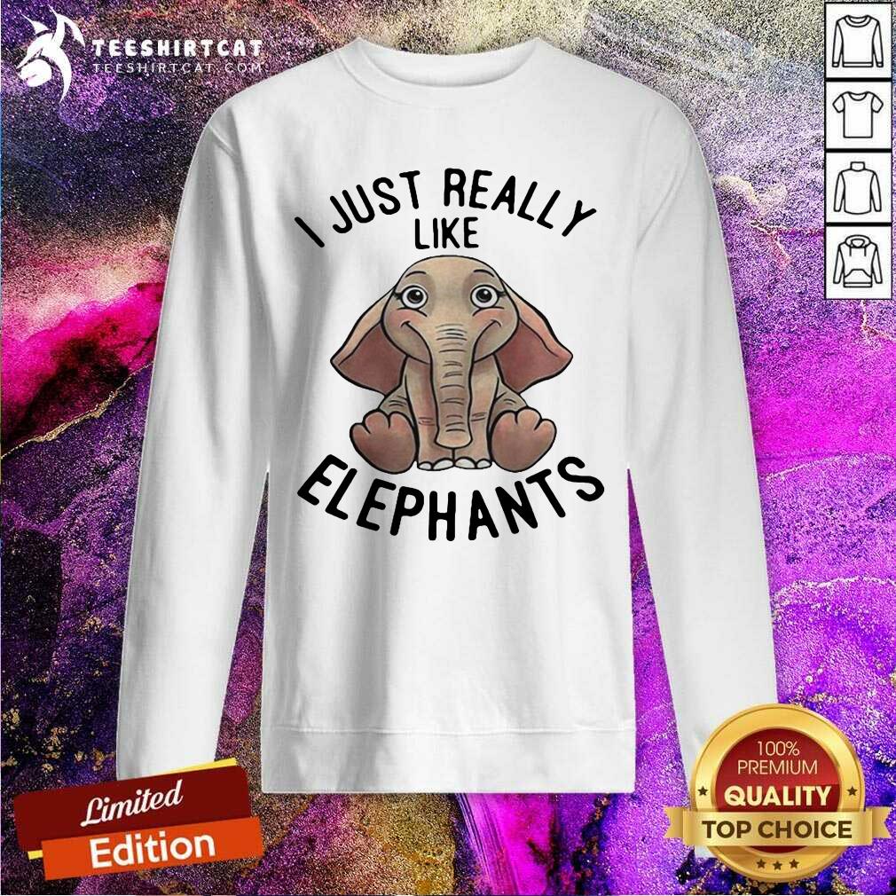 I Just Really Like Elephants Shirt