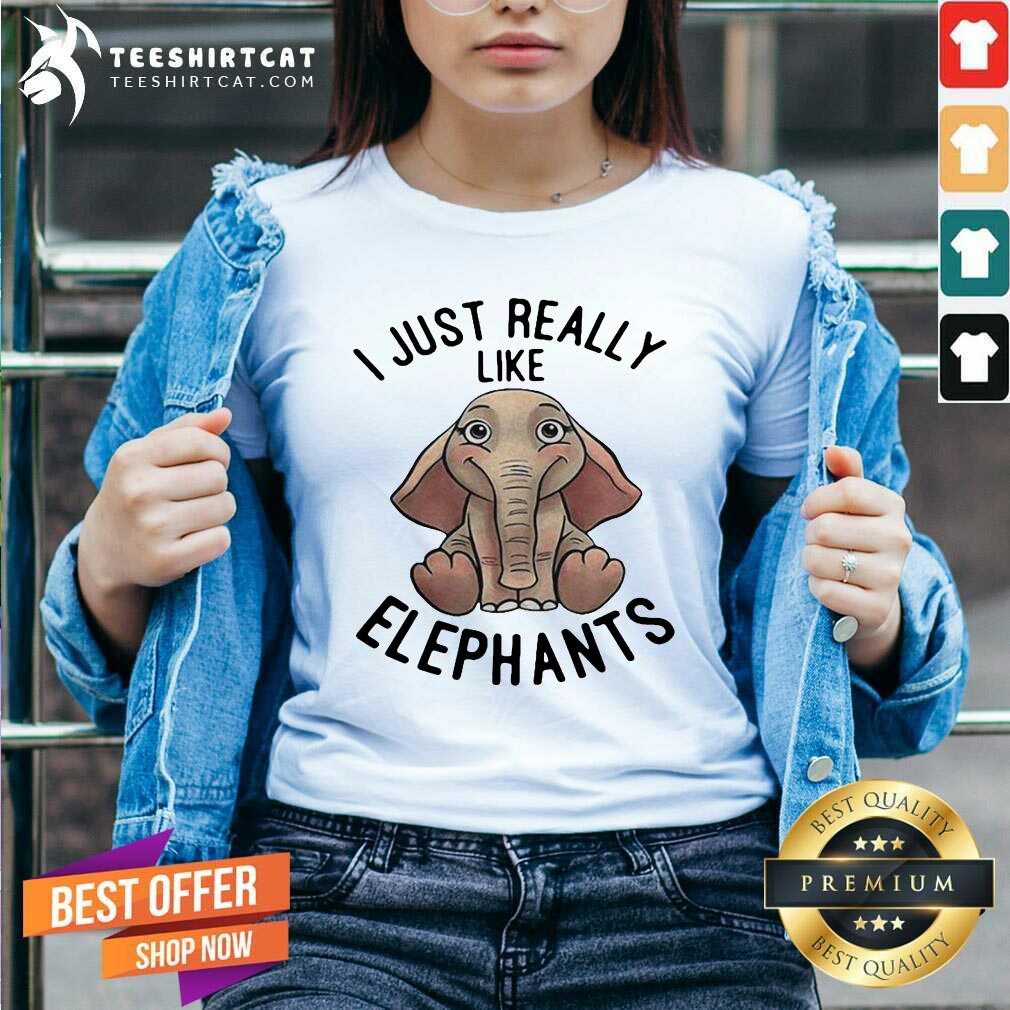 I Just Really Like Elephants Shirt