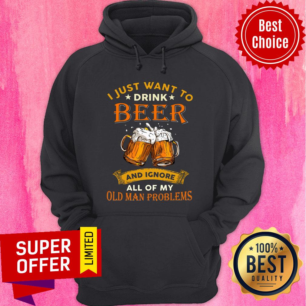 I Just Want To Beer Ignore Old Man Problems Shirt