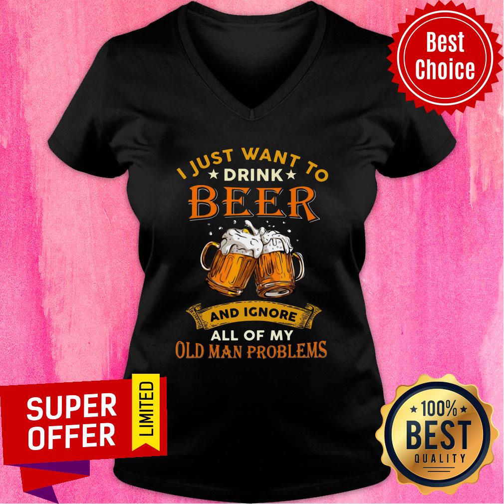 I Just Want To Beer Ignore Old Man Problems Shirt