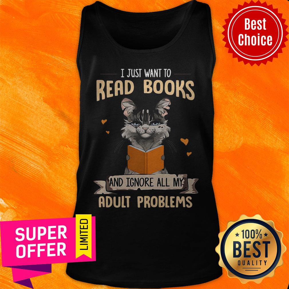 I Just Want To Read Books And Ignore All My Adult Problems Cat Shirt