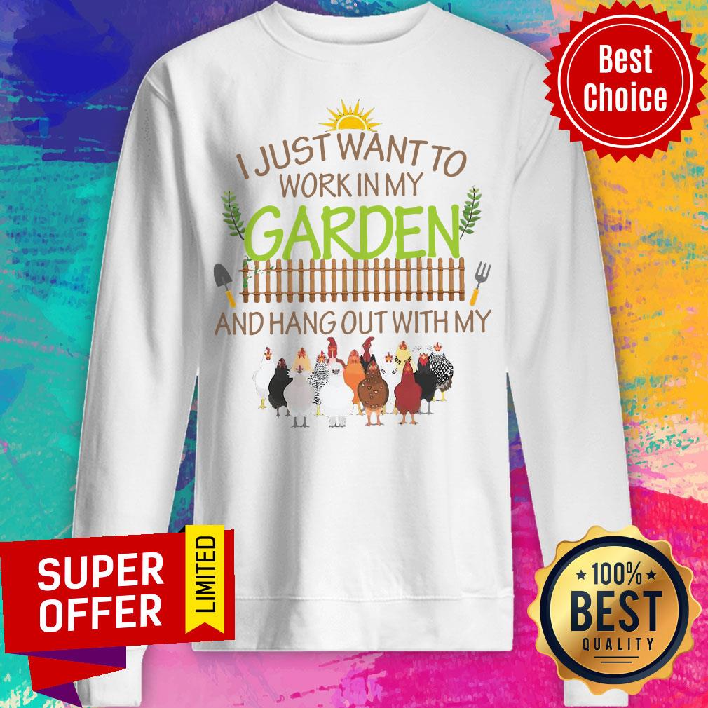 I Just Want To Work In My Garden And Hang Out With My Shirt