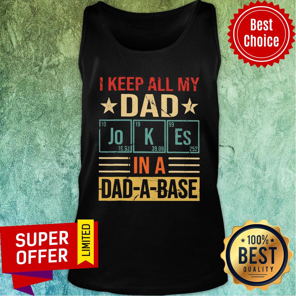 I Keep All My Dad Joke In A Dad A Base Shirt