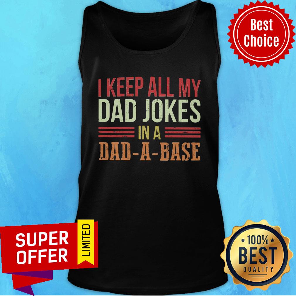 I Keep All My Dad Jokes In Dad-a-Base Shirt