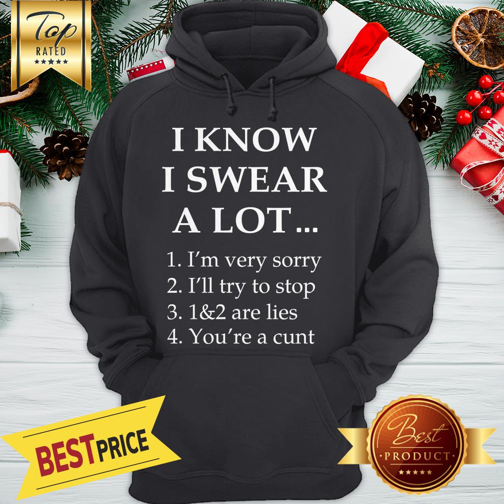 I Know I Swear A Lot 1 I’m Very Sorry 2 I’ll Try To Stop Shirt