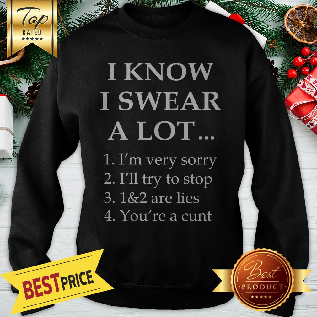 I Know I Swear A Lot 1 I’m Very Sorry 2 I’ll Try To Stop Shirt