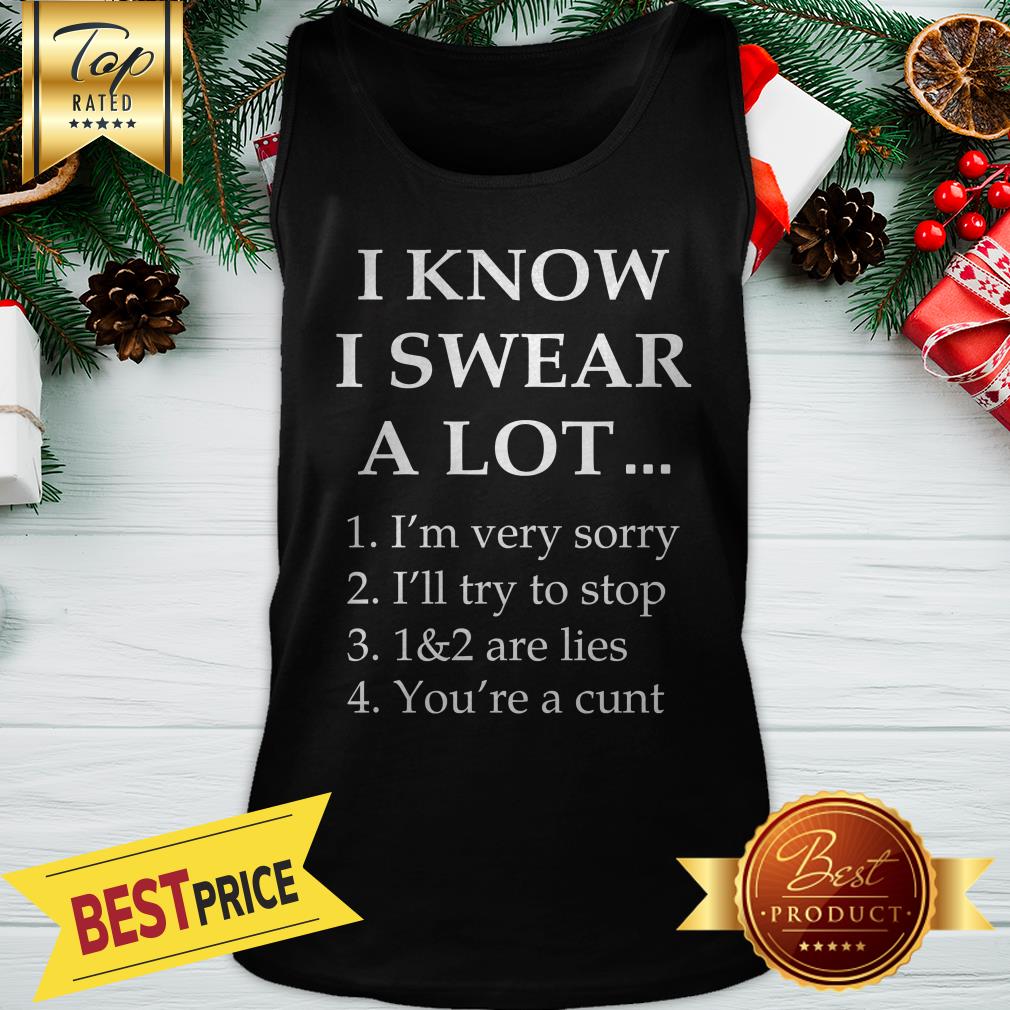 I Know I Swear A Lot 1 I’m Very Sorry 2 I’ll Try To Stop Shirt