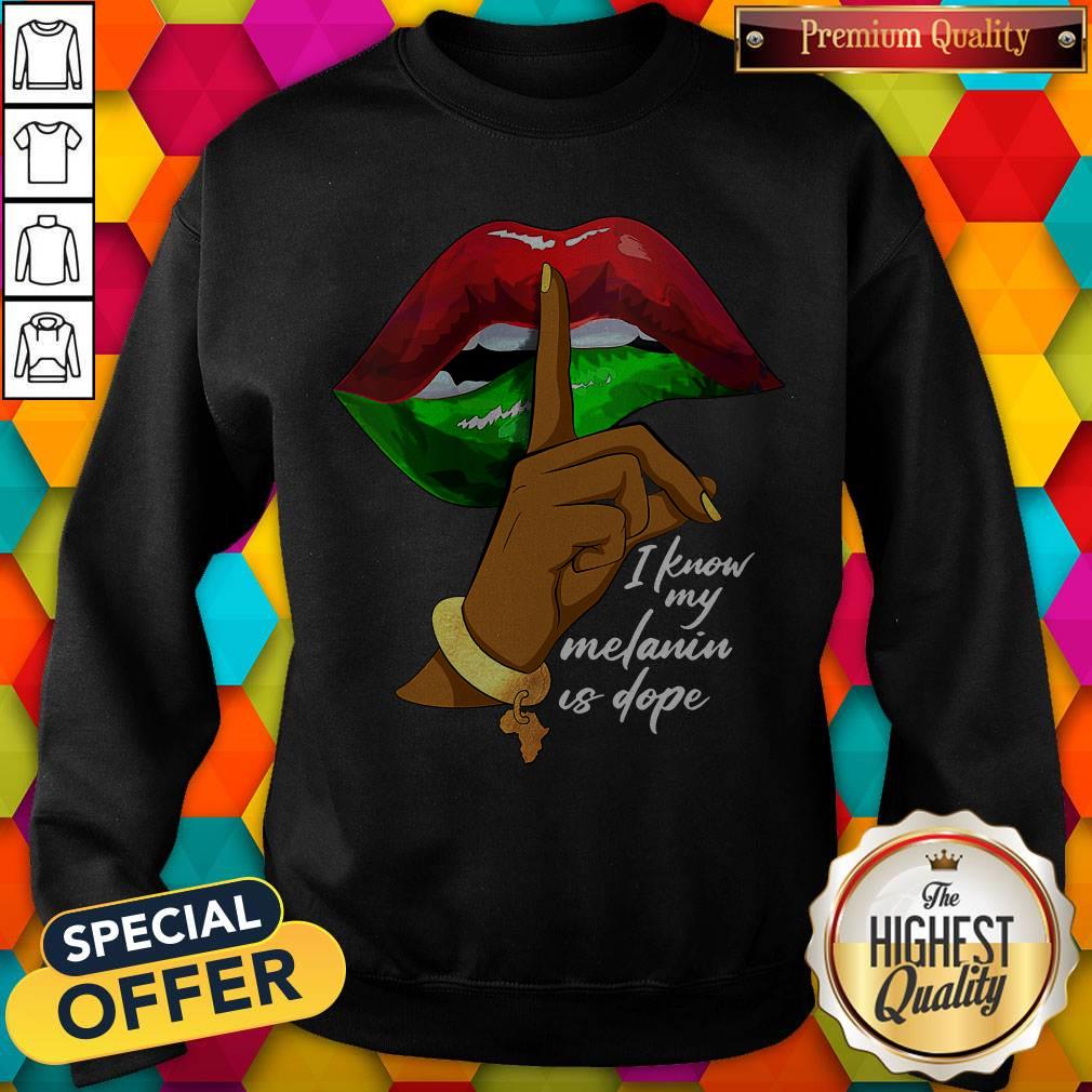I Know My Melanin Is Dope Lips Shirt