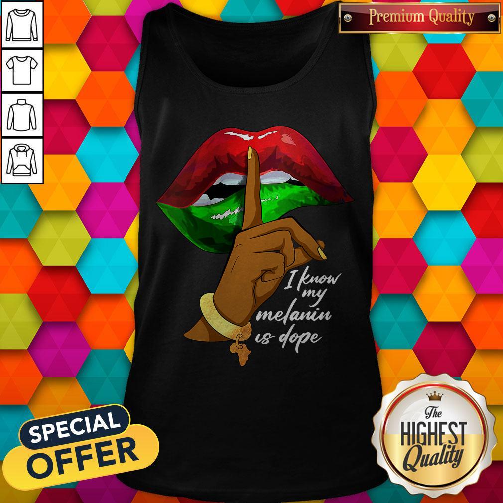 I Know My Melanin Is Dope Lips Shirt