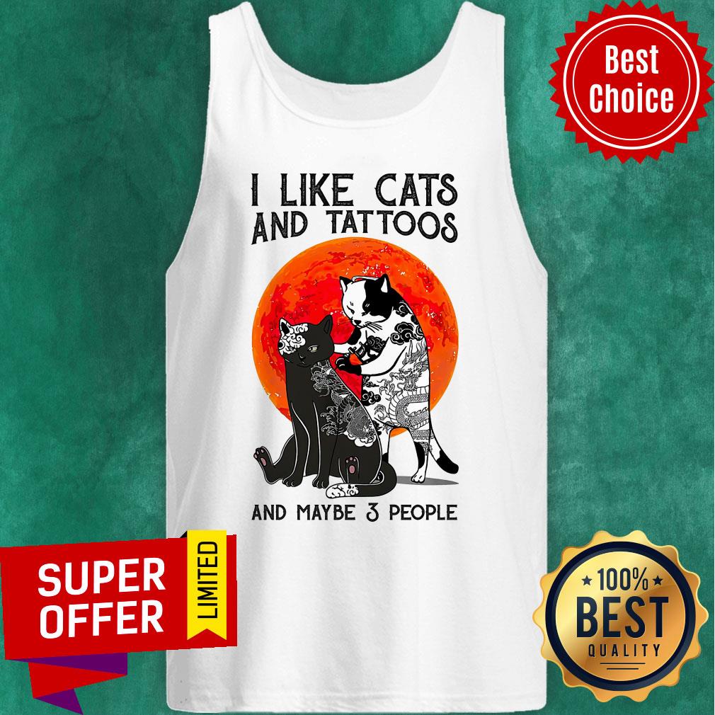 I Like Cats And Tattoos And Maybe 3 People Shirt