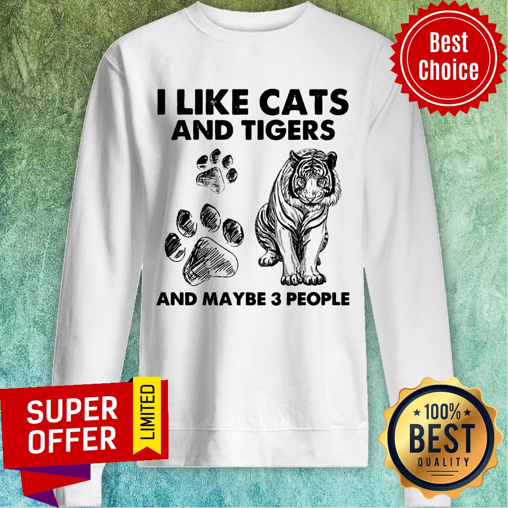 I Like Cats And Tigers And Maybe 3 People Shirt