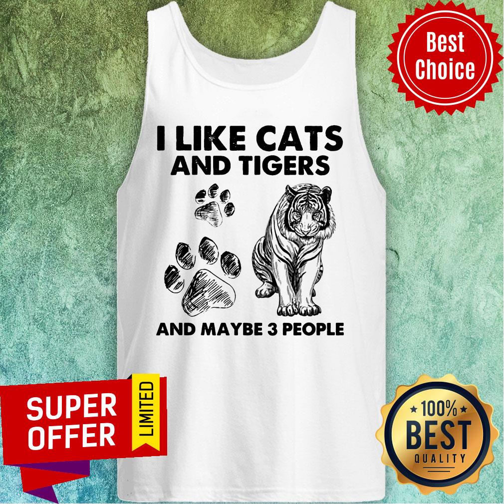 I Like Cats And Tigers And Maybe 3 People Shirt