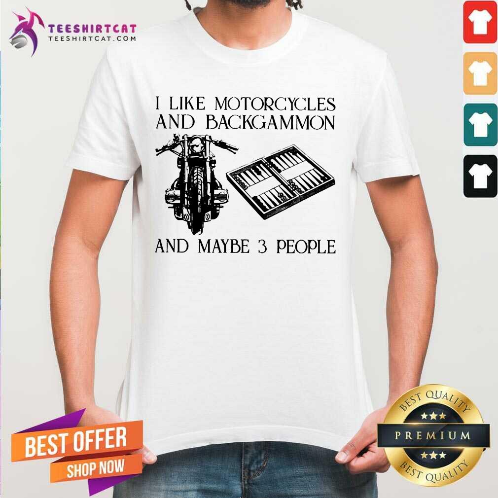 I Like Motorcycles And Backgammon And Maybe 3 People Shirt