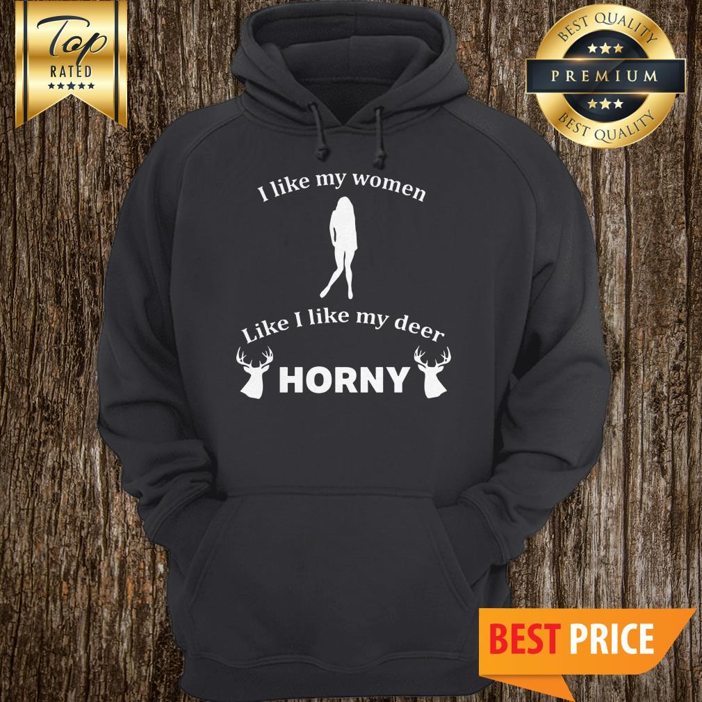 I Like My Women How I Like My Deer Funny Graphic Shirt