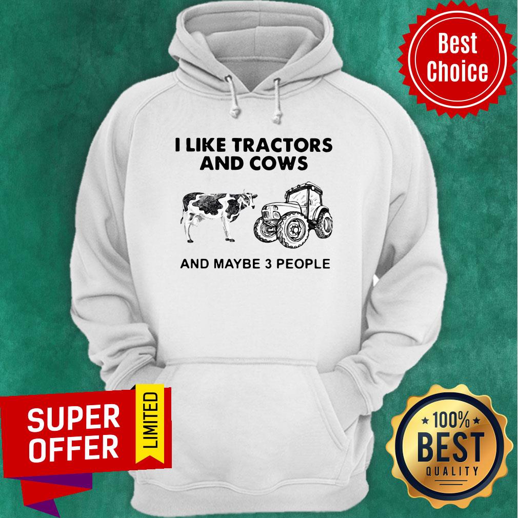 I Like Tractors And Cows And Maybe 3 People Shirt