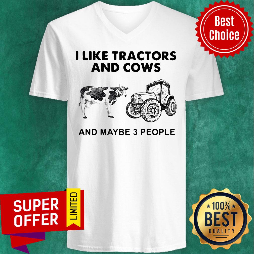 I Like Tractors And Cows And Maybe 3 People Shirt