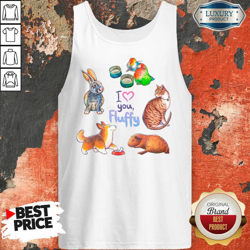 I Love You Fluffy Cat Bunny Bird Fox Shirt
