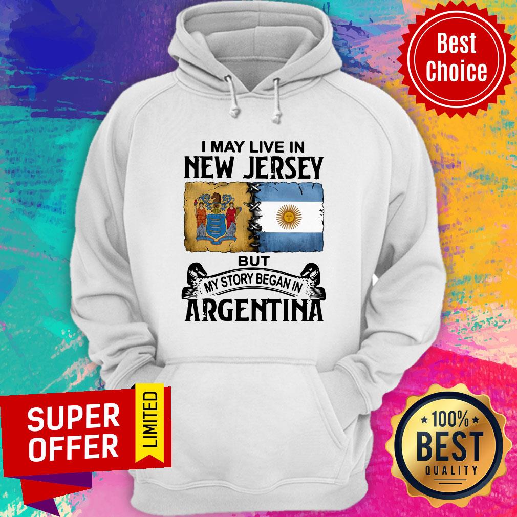 I May Live In New Jersey But My Story Began In Argentina Shirt