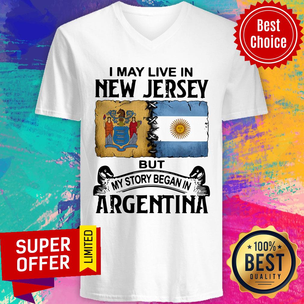 I May Live In New Jersey But My Story Began In Argentina Shirt