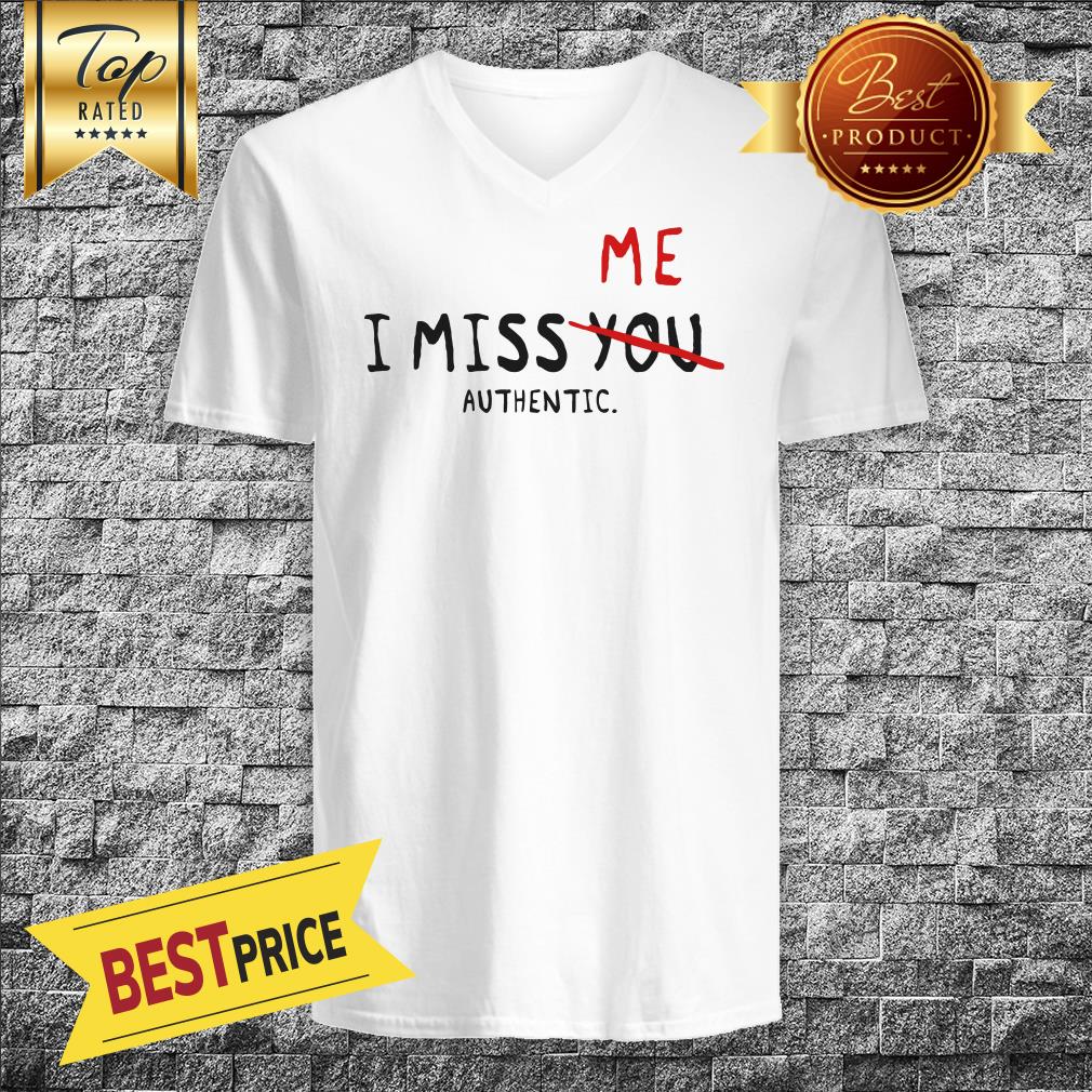 I Miss Me Not You Authentic Shirt