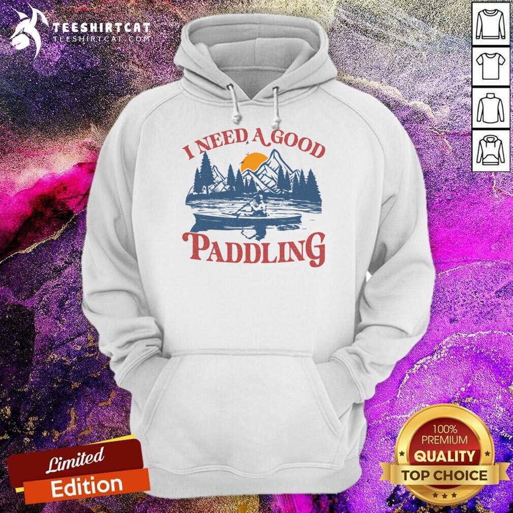I Need A Good Paddling Shirt