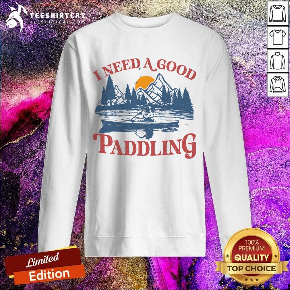 I Need A Good Paddling Shirt