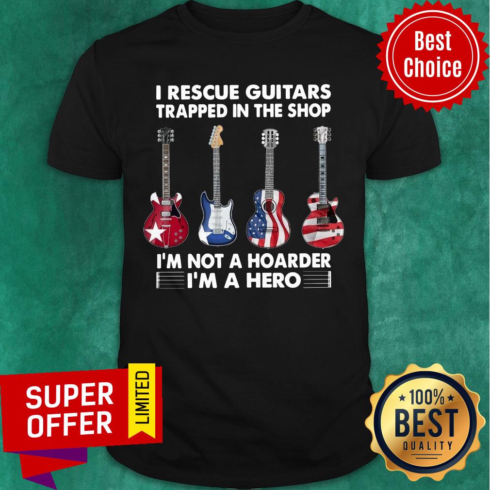 I Rescue Guitars Trapped In The Shop I'm A Hero Shirt