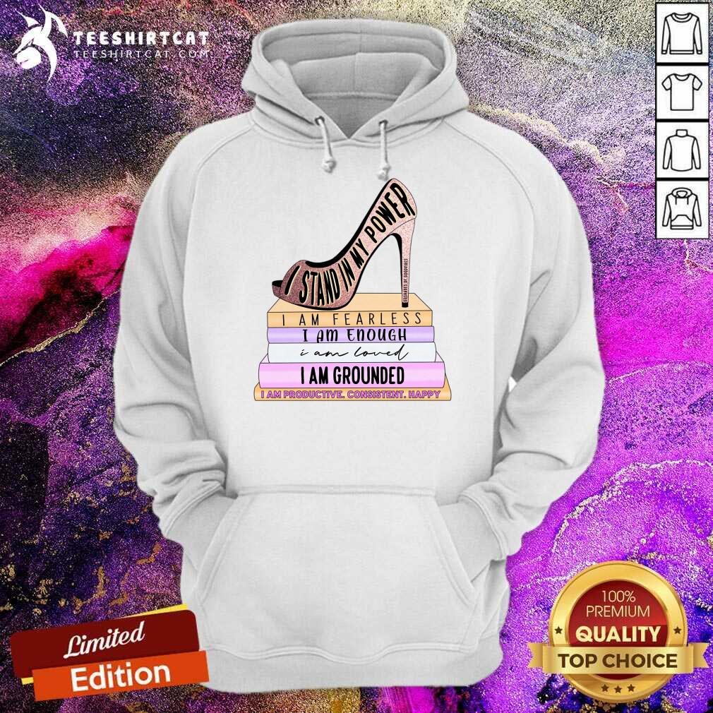 I Stand My Power Fearless Enough Loved Grounded Shirt