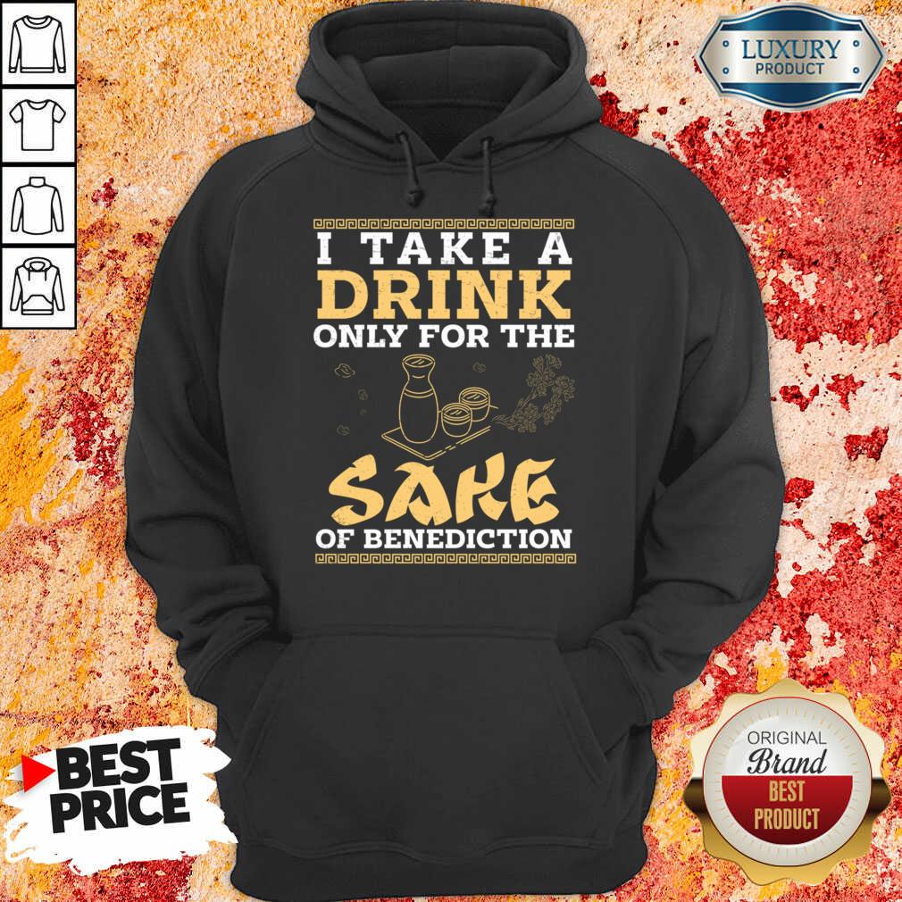I Take A Drink Only For The Sake Of Benediction Shirt