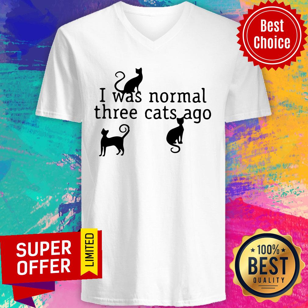 I Was Normal 3 Cats Ago Hilarious Cat Shirt