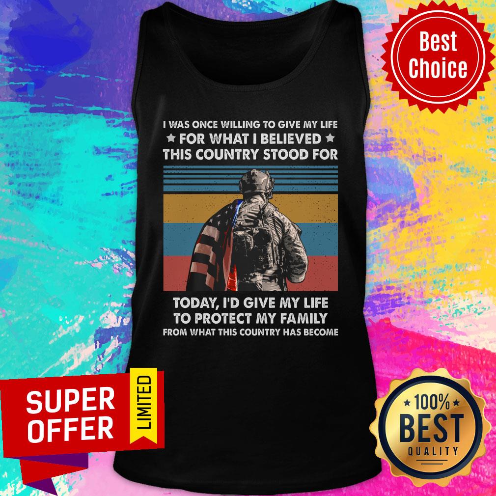 i-was-once-willing-to-give-my-life-for-what-i-believed-this-country-stood-for-today-protect-family-vintage-tank-top.jpg