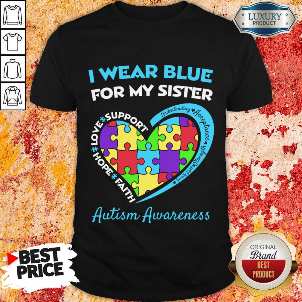 I Wear Blue For My Sister Autism Awareness Shirt