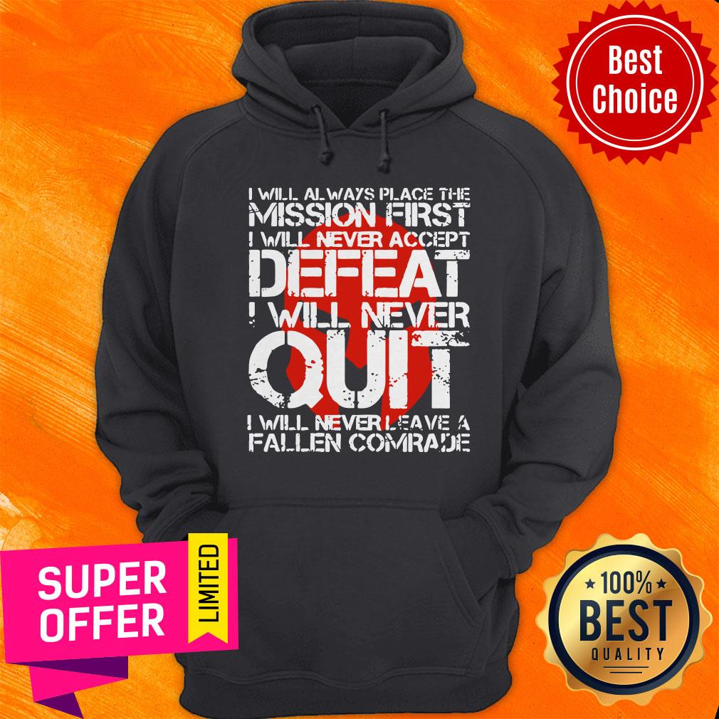 i-will-always-place-the-mission-first-i-will-never-accept-defeat-i-will-never-quihoodie.jpg