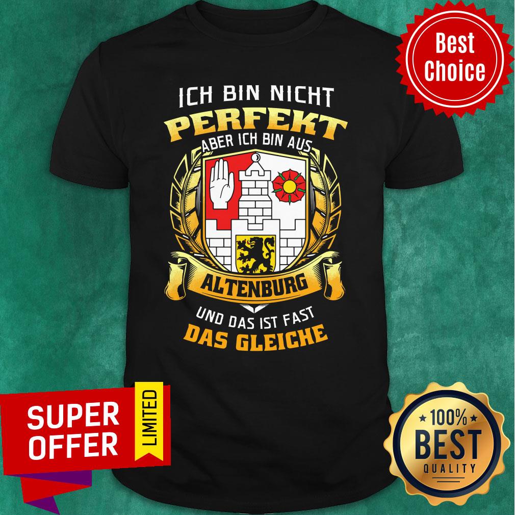 ich-bin-nicht-perfekt-aber-ich-bin-aus-altenbugr-und-das-ist-fast-das-gleiche-shirt.jpg