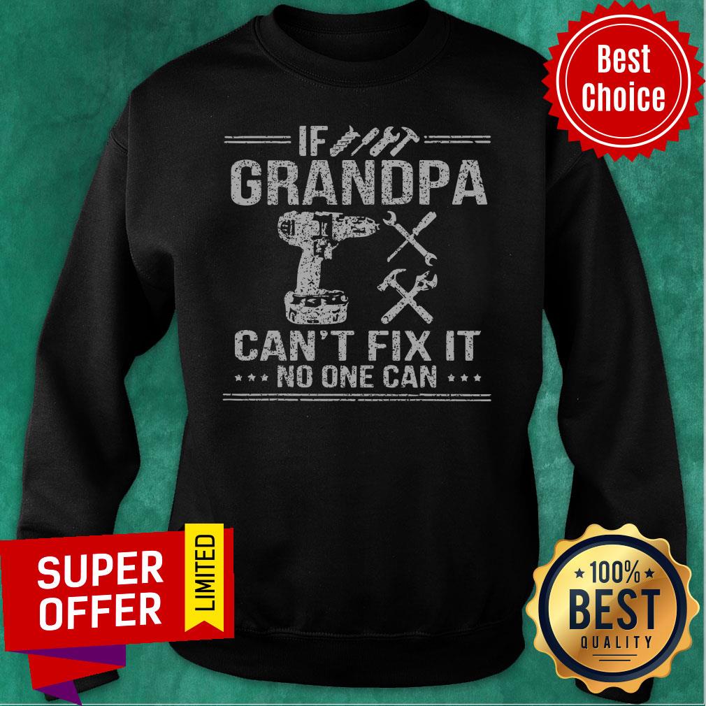 If Grandpa Can't Fix It No One Can Shirt