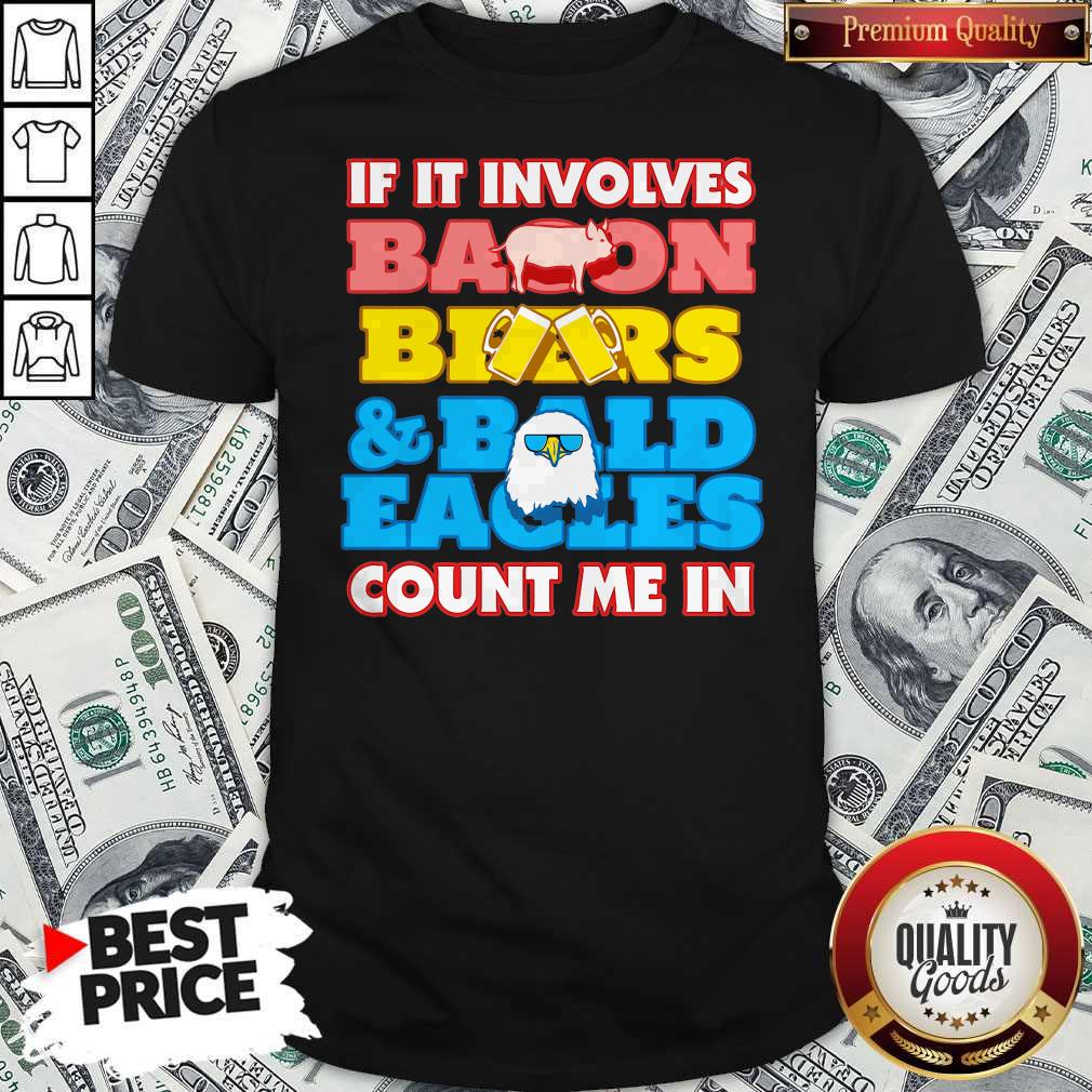 If It Involves Balloon Bears And Bald Eagles Count Me In Shirt
