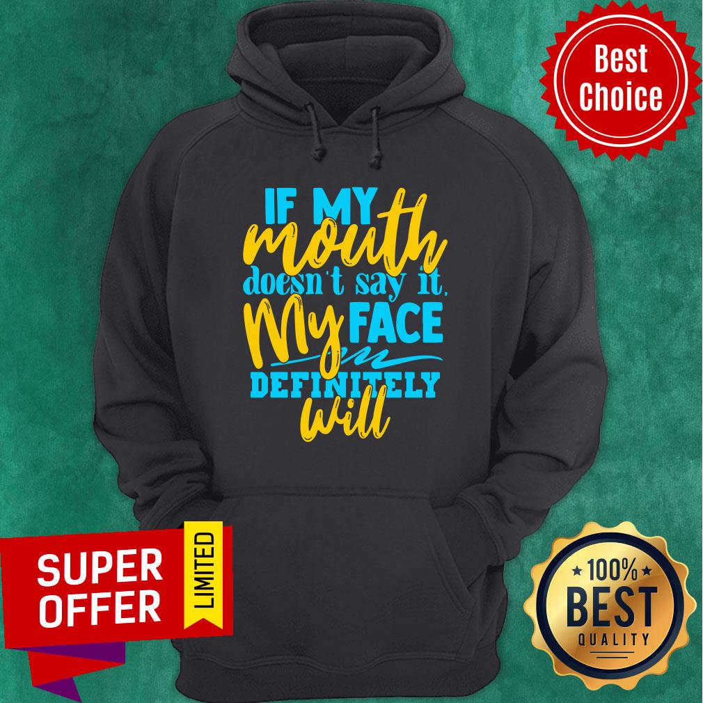 If My Mouth Doesn't Say It My Face Definitely Will Shirt