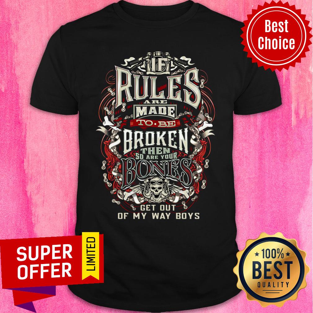 If Rules Are Made To Be Broken Then Bones Skull Shirt