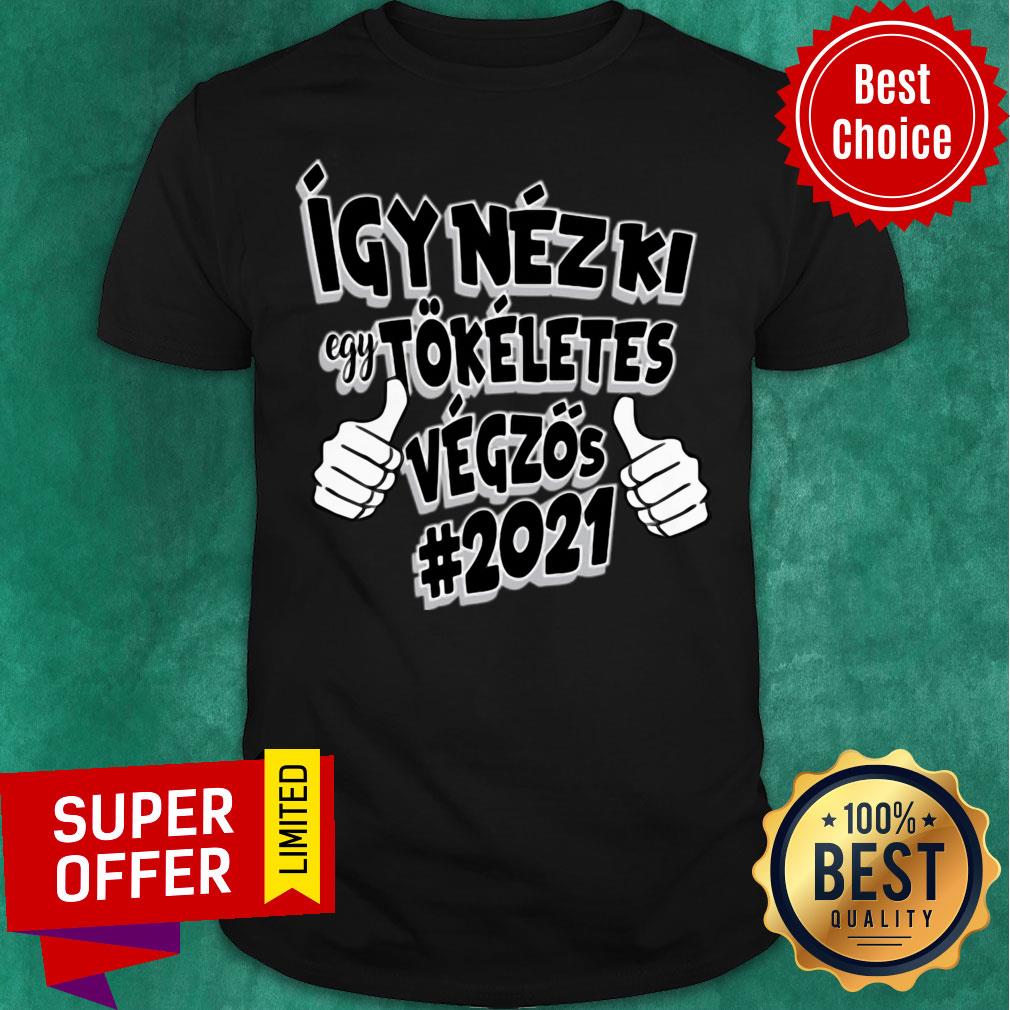 Igy Nezki Tokeletes Vegzos 2021 Shirt