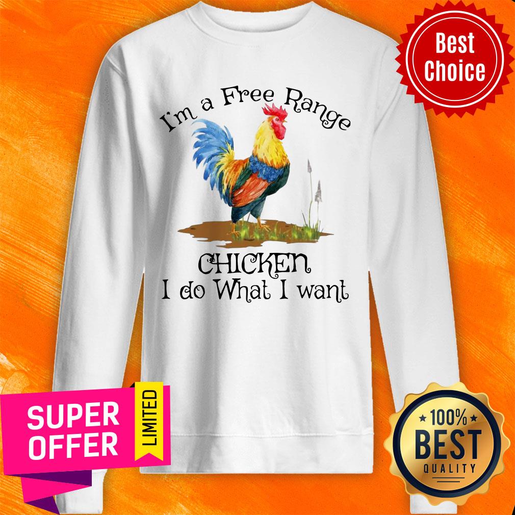 I'm A Free Range Chicken I Do What I Want Shirt