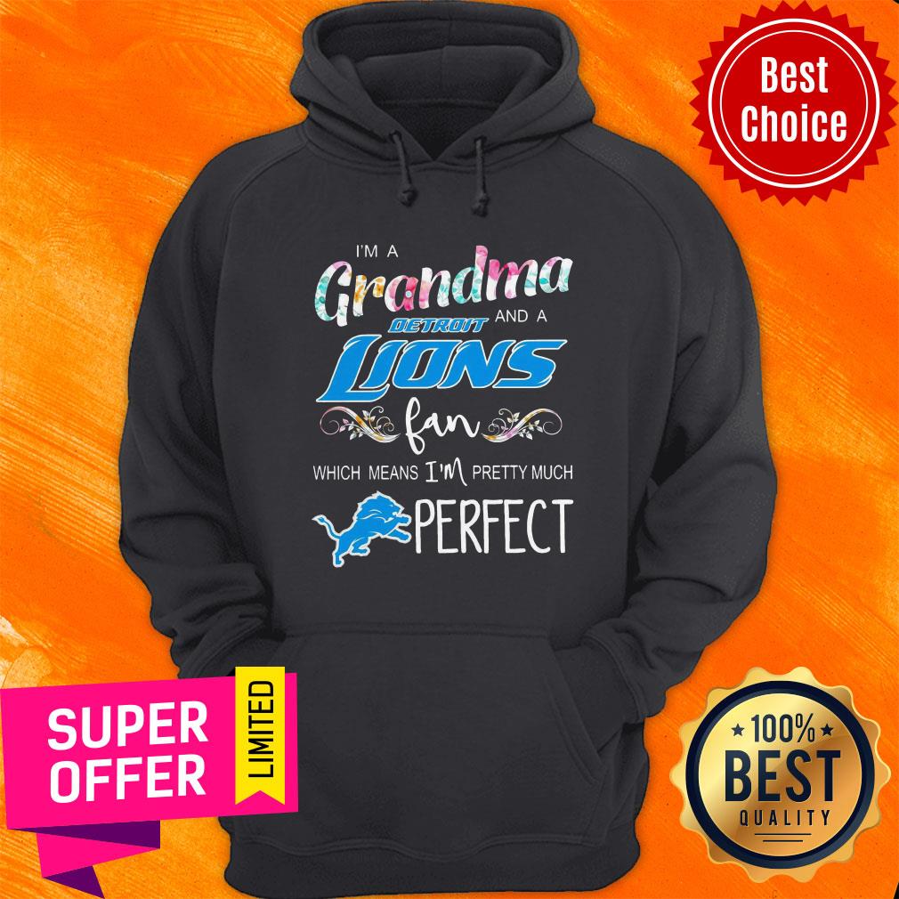 im-a-grandma-and-a-detroit-lions-fan-which-means-im-pretty-much-perfect-hoodie.jpg