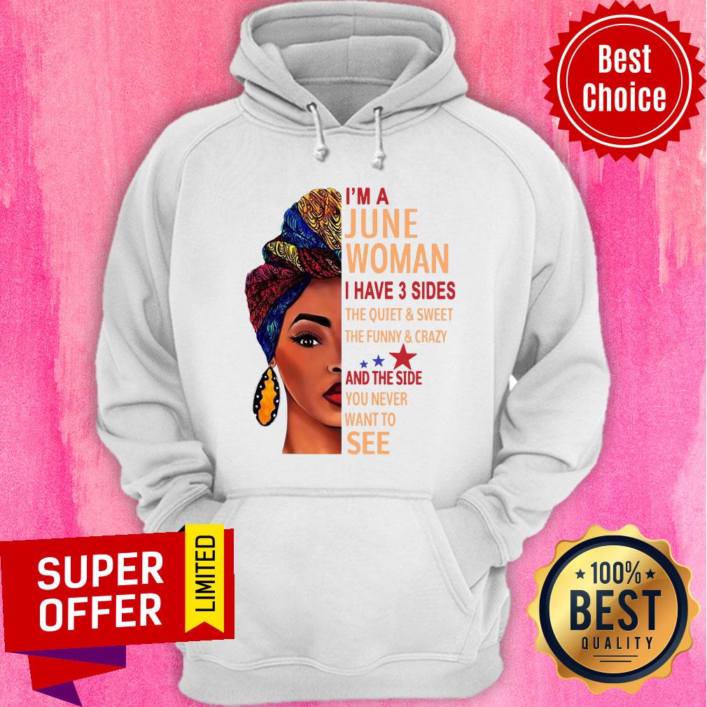 I'm A June Woman The Quiet And Side Want To See Shirt