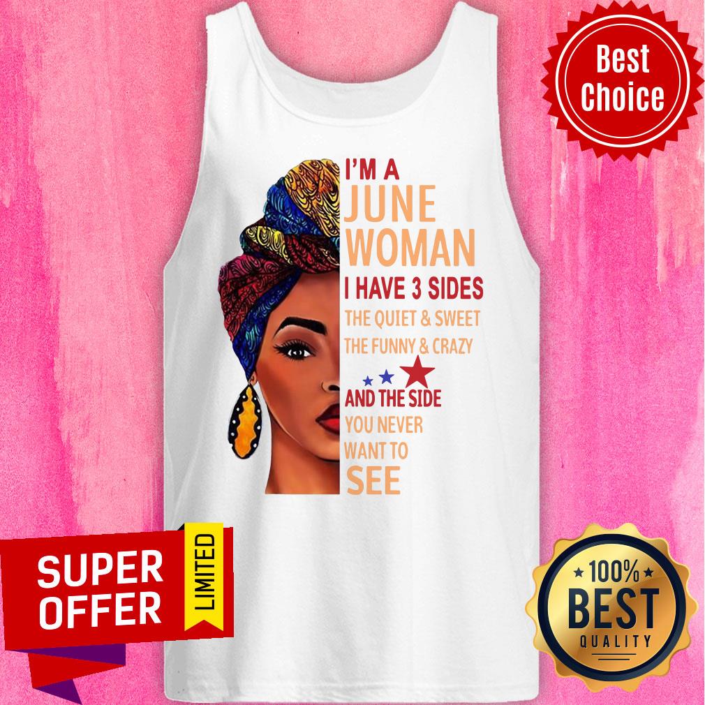 I'm A June Woman The Quiet And Side Want To See Shirt