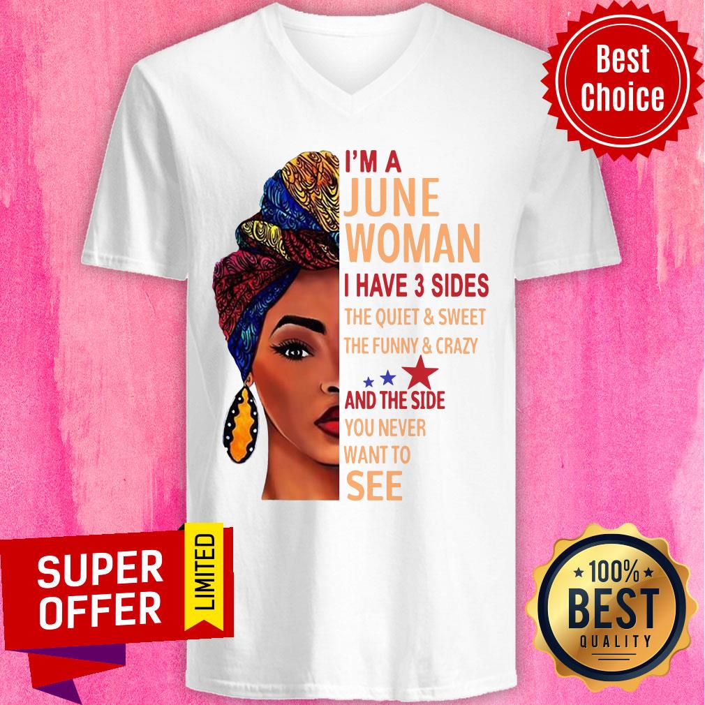 I'm A June Woman The Quiet And Side Want To See Shirt