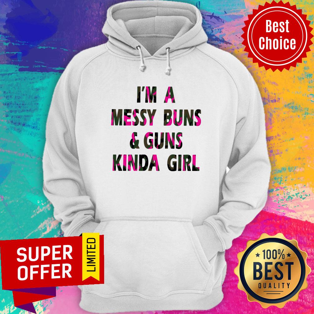 I'm A Messy Buns & Guns Kinda Girl Shirt
