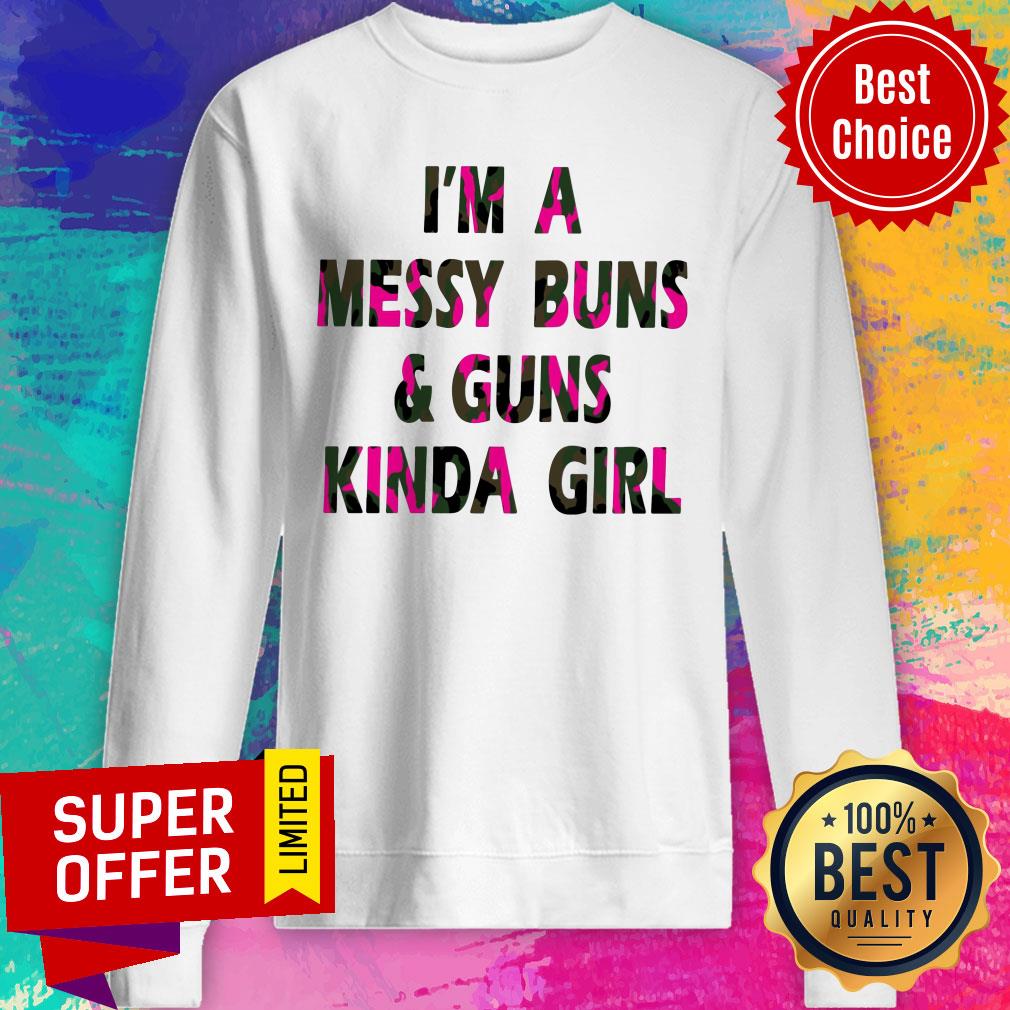 I'm A Messy Buns & Guns Kinda Girl Shirt