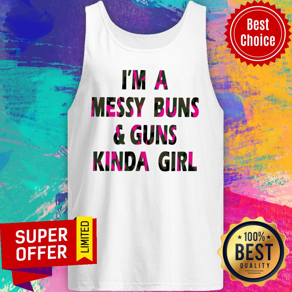 I'm A Messy Buns & Guns Kinda Girl Shirt