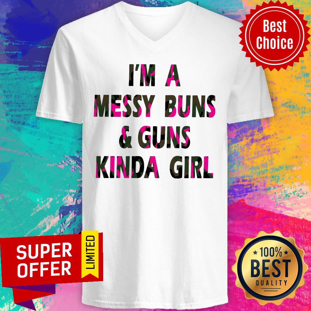 I'm A Messy Buns & Guns Kinda Girl Shirt