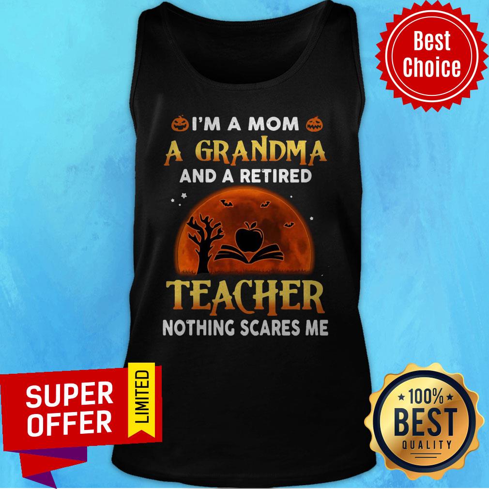 im-a-mom-a-grandma-and-retired-teacher-nothing-scares-me-sunset-halloween-tank-top.jpg